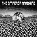 Emperor Machine - Space beyond the egg