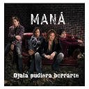 Man&aacute; - Ojala pudiera borrarte