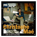 Christophe Ma&eacute; - On s'attache ( dmd)