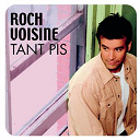 Roch Voisine - Tant pis !