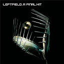 Leftfield - A final hit - the best of leftfield