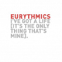 Eurythmics - I've got a life