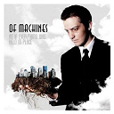 Of Machines - As if everything was held in place