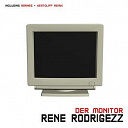 Rene Rodrigezz - Der monitor