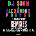Alexandra Prince / Dj Sign - I am here for (the remixes)
