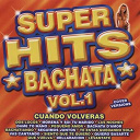 Alfredito / Bachata Band / Bachateros / Christina Guilbiac / I.pichardo / P.landauro / Pedrito / S.puerto / Salvador E Christina / V.d'america / Victor Fonseca - Super hits bachata volume 1 cuando volveras