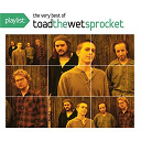 Toad The Wet Sprocket - Playlist: the very best of toad the wet sprocket