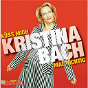 Kristina Bach - K&uuml;ss mich mal richtig