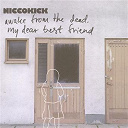 Niccokick - Awake from the dead, my dear best friend