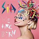 Sia - We are born