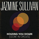 Jazmine Sullivan - Holding you down (goin' in circles)