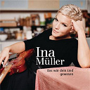 Ina M&uuml;ller - Das w&auml;r dein lied gewesen