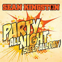 Sean Kingston - Party all night (sleep all day)
