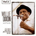 Friends / Willie Dixon - Willie dixon and friends vol. 3