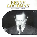 Benny Goodman - Goody goody, vol. 1