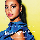Jessica Mauboy - What happened to us (feat. stan walker)