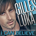 Gilles Luka - I can believe (jusqu'au bout)