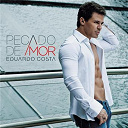 Eduardo Costa - Pecado de amor