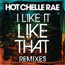 Hot Chelle Rae - I like it like that remixes