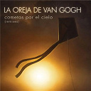 La Oreja De Van Gogh - Cometas por el cielo (remixes)