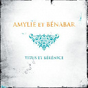 Amylie Et B&eacute;nabar / B&eacute;nabar - Titus et b&eacute;r&eacute;nice