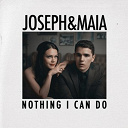Joseph / Maia - Nothing i can do