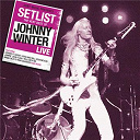Johnny Winter - Setlist: the very best of johnny winter live