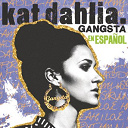 Kat Dahlia - Gangsta en espa&ntilde;ol
