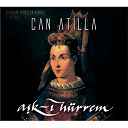 Can Atilla - Ask-i h&uuml;rrem