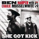 Ben Harper / Charlie Musselwhite - She got kick
