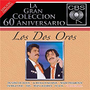 Los Dos Oros - La gran coleccion del 60 aniversario cbs - los dos oros