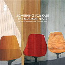 Something For Kate - The murmur years - the best of something for kate 1996 - 2007
