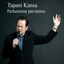 Tapani Kansa - Parhaimmat p&auml;iv&auml;mme - these are the days of our lives -