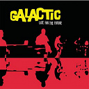 Galactic - Late for the future