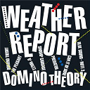 Weather Report - Domino theory