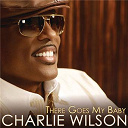 Charlie Wilson - There goes my baby