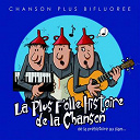 Chanson Plus Bifluor&eacute;e - La plus folle histoire de la chanson, de la prehistoire au slam...