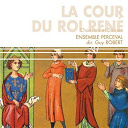 Ensemble Perceval / Gilles Binchois / Guillaume Dufay / Johannes Ockeghem / Pres Josquin Des - La cour du roi rene -chansons et danses