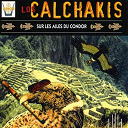 Los Calchakis - Sur les ailes du condor (vol.7)