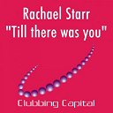 Rachael Starr - Till there was you