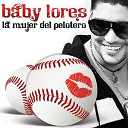 Baby Lores - La mujer del pelotero
