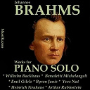 Arthur Rubinstein / Arturo Benedetti Michelangeli / Byron Janis / Emil Gilels / Heinrich Neuhaus / Walter Gieseking / Wilhelm Backhaus / Yves Nat - Brahms, vol. 10 : works for piano solo