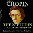 Claudio Arrau / Samson Fran&ccedil;ois - Chopin, vol. 3 : the 27 etudes - two complete versions (award winners)