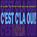 Le Grand Orchestre Du Splendid - C'est c'la oui ! (feat. an&eacute;mone, josiane balasko, marie-anne chazel, christian clavier, g&eacute;rard jugnot, thierry lhermitte, bruno moynot) (d'apr&egrave;s 'le p&egrave;re no&euml;l est une ordure')