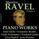 Clara Haskil / Emil Gilels / Friedrich Gulda / L&eacute;on Fleisher / Sviatoslav Richter / Vlado Perlemuter - Ravel, vol. 5 : piano works