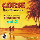 Ange Lanzalavi / Antoine Ciosi / Charles Rocchi / Georges Vilio / I Amici / I Fratelli / Isula / Jacky Nicola&iuml; / Jean Tavera / Jean-Fran&ccedil;ois Oricelli / Les Chanteurs De Rusio / Les Fr&egrave;res Vincenti / Les Guitares Du Maquis / Louis Savelli / Lucien Bocognano / Maryse Nicola&iuml; / Michel Lucky / Noel Rochiccioli / Paulo Quilici / Richard Girolami / Rudo Cardi / Sirinata Ajaccina / Tony Valery / Vincent Cioti Et Ses Guitares Corses / Yana Ricci - Corse &icirc;le d'amour - les plus grandes chansons corses, vol. 2 (25 succ&egrave;s)