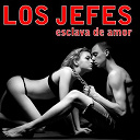 Los Jefes - Esclava de amor