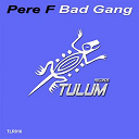 Pere F - Bad gang
