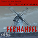Fernandel.... - Le cur&eacute; de cucugnan (lettres de mon moulin)