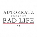 Autokratz - Autokratz presents bad life #2 remixes